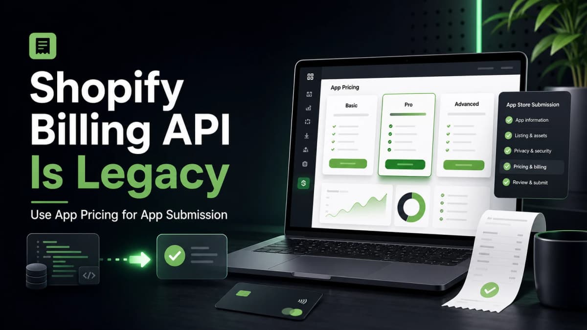 Shopify Billing API Is Legacy: Use Shopify App Pricing for App Submission